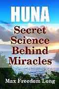 Huna, the Secret Science Behind Miracles