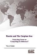 Russia and The Caspian Sea: Projecting Power or Competing for Influence?