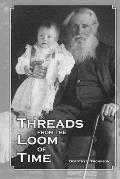 Threads from the Loom of Time