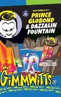 Gimmwitts: Series 4 of 4 - Prince Globond & Dazzalin Fountain (HARDCOVER-MODERN version)