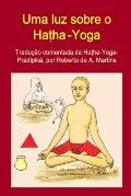 Uma luz sobre o Haṭha-Yoga. Tradu??o comentada da Haṭha-Yoga-Pradīpikā