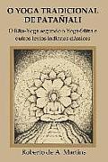 O Yoga tradicional de Pata?jali: o Rāja-Yoga segundo o Yoga-Sūtra e outros textos indianos cl?ssicos