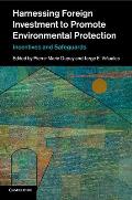 Harnessing Foreign Investment to Promote Environmental Protection: Incentives and Safeguards