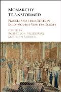 Monarchy Transformed: Princes and Their Elites in Early Modern Western Europe