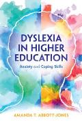 Dyslexia in Higher Education: Anxiety and Coping Skills