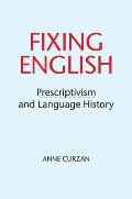 Fixing English: Prescriptivism and Language History