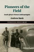 Pioneers of the Field: South Africa's Women Anthropologists