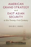 American Grand Strategy & East Asian Security In The Twenty First Century