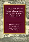Anecdotes of the Late Samuel Johnson: During the Last Twenty Years of His Life