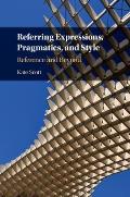 Referring Expressions, Pragmatics, and Style: Reference and Beyond