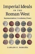 Imperial Ideals in the Roman West: Representation, Circulation, Power