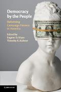 Democracy by the People: Reforming Campaign Finance in America