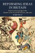 Reforming Ideas in Britain: Politics and Language in the Shadow of the French Revolution, 1789-1815