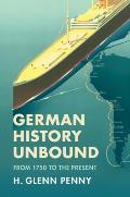 German History Unbound: From 1750 to the Present