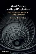 Moral Puzzles and Legal Perplexities: Essays on the Influence of Larry Alexander