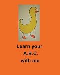 Learn your A B C with me by Paula Powell: Learn your A B C with me by Paula Powell
