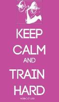 Keep Calm and Train Hard: Workout Log