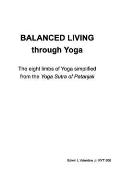 Balanced Living Through Yoga: The Eight Limbs of Yoga Simplified