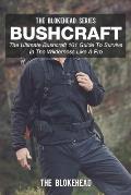 Bushcraft: The Ultimate Bushcraft 101 Guide To Survive In The Wilderness Like A Pro