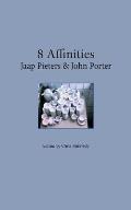 8 Affinities. Jaap Pieters and John Porter