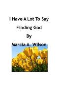 I Have A Lot To Say: Finding God