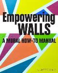 Empowering Walls: A Mural How-To Manual
