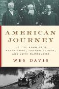 American Journey On the Road with Henry Ford Thomas Edison & John Burroughs