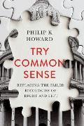 Try Common Sense Replacing the Failed Ideologies of Right & Left