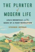 Planter of Modern Life Louis Bromfield & the Seeds of a Food Revolution