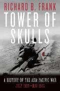 Tower of Skulls A History of the Asia Pacific War July 1937 May 1942