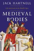 Medieval Bodies Life & Death in the Middle Ages