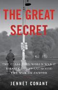 Great Secret The Classified World War II Disaster that Launched the War on Cancer