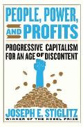 People Power & Profits Progressive Capitalism for an Age of Discontent