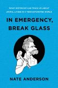 In Emergency Break Glass What Nietzsche Can Teach Us About Joyful Living in a Tech Saturated World