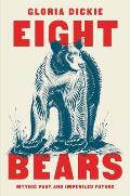 Eight Bears: Mythic Past and Imperiled