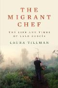 Migrant Chef The Life & Times of Lalo Garcia