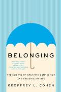 Belonging The Science of Creating Connection & Bridging Divides