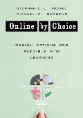 Online by Choice: Design Options for Flexible K-12 Learning