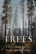 Journeys of Trees A Story about Forests People & the Future