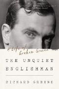 Unquiet Englishman A Life of Graham Greene