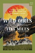 Wild Girls How the Outdoors Shaped the Women Who Challenged a Nation