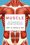 Muscle The Gripping Story of Strength & Movement