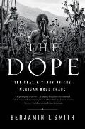 Dope The Real History of the Mexican Drug Trade