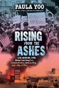 Rising from the Ashes: Los Angeles, 1992. Edward Jae Song Lee, Latasha Harlins, Rodney King, and a City on Fire