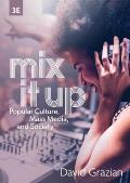 Mix It Up Popular Culture Mass Media & Society 3E