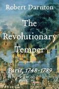 Revolutionary Temper Paris 1748 1789