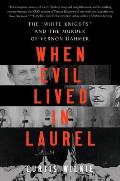 When Evil Lived in Laurel The White Knights & the Murder of Vernon Dahmer
