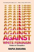 Against White Feminism Notes on Disruption