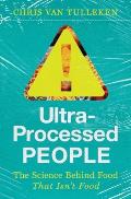 Ultra Processed People the Science Behind the Food that Isnt Food