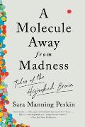 Molecule Away from Madness Tales of the Hijacked Brain